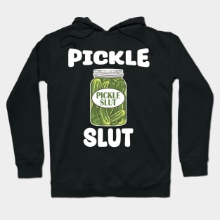 Pickle Slut - Who Loves Pickles Hoodie